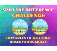SPOT THE DIFFERENCE CHALLENGE: 50 PUZZLES TO TEST YOUR OBSERVATION SKILLS