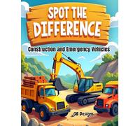 Spot the Difference: Construction and Emergency Vehicles: 50 Fun Search-and-Find Puzzles for Kids Ages 3-12 Featuring Fire Trucks, Excavators, Ambulances, Dump Trucks, and Bulldozers