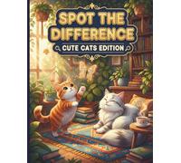 Spot the Difference: Cute Cats Edition: Volume 1 (Think & Relax Spot the Difference Series)