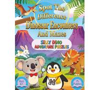 Spot the Difference Dinosaur Encounters and Mazes: Silly Dino Adventure Puzzles for Kids 6+, 75 puzzles (Spot the Difference and More Puzzles)