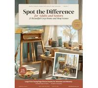 Spot the Difference for Adults and Seniors: 25 Beautiful Cozy Home and Shop Scenes: Large Print Facing-Page Picture Puzzles for Attention and Memory. ... (Gentle Brain Games for Adults and Seniors)