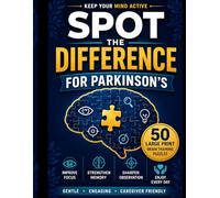 Spot the Difference for Parkinson’s: Large-Print Brain Puzzles to Improve Focus & Memory (50 Puzzles) (Think & Relax Spot the Difference Series)
