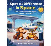 Spot the Difference in Space Can You Find the Changes Among the Stars? (Spot the Difference Adventures)