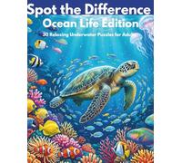 Spot the Difference Ocean Life Edition: 30 Relaxing Underwater Puzzles for Adults to Sharpen Focus and Relieve Stress