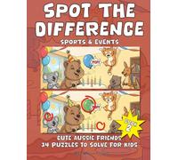 Spot the difference - Sports & Events - Cute Aussie Friends - 34 Puzzles to Solve for Kids: A Visual Search and Compare Activity Book to Boost Focus ... Skills (Spot the Difference : Australiana)