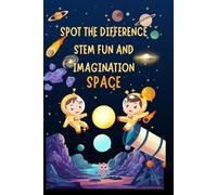 Spot the difference - STEM fun and imagination: SPACE: A Fun STEM Activity Book for Kids Ages 5 or above | Space-Themed Spot the Difference Puzzles ... & More | Educational Gift for Boys and Girls