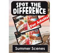 Spot the Difference - Summer Scenes: Hidden Picture Puzzles for Adults with Summer Scene Pictures