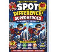 Spot the Difference: Superheroes Activity Book for Kids Ages 5-9: 50 Fun Superhero Puzzles | Flying Heroes, Powers and Gadgets | Find the Difference ... Kids Adventure Spot the Difference Series)