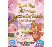 Spot the Difference Valentine's Day Friends And Mazes: Fun & Friendship Puzzles for Kids Ages 6+, 75 Puzzles (Spot the Difference and More Puzzles)