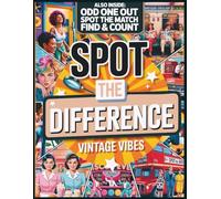 Spot the Difference - Vintage Vibes: A Nostalgia-Filled Activity Book with 55 Illustrations: Includes Spotting Games: Odd One Out, Spot the Match & Find & Count (Spot the Difference World)