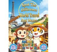 Spot the Difference World Travel and Mazes: Animal Adventures Around the World for Kids Ages 6+ (Spot the Difference and More Puzzles)