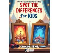Spot the Differences for Kids - Circus Tent Adventure: 50 Fun Puzzle Games | Find 5 Differences & Track Your Score | Brain Activity Book for Kids Ages 4-8 (Spot the Differences Adventure Series)