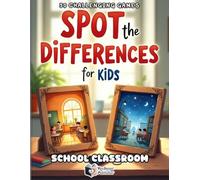 Spot the Differences for Kids - School Classroom Adventure: 50 Fun Find the Difference Puzzles for Kids Ages 4-8 | Brain Games, Visual Puzzle Activity ... (Spot the Differences Adventure Series)
