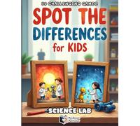 Spot the Differences for Kids - Science Lab: 50 Fun and Challenging Puzzles | Find 5 Differences, Boost Focus & Observation Skills | Activity Book for ... 4-8 (Spot the Differences Adventure Series)