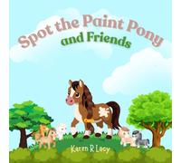Spot the Paint Pony and Friends (Karen R Lacy Children's Books)
