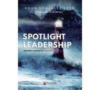 Spotlight Leadership: Despierta e inspira tu liderazgo (SIN COLECCION)