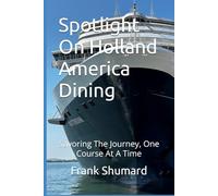 Spotlight On Holland America Dining: Savoring The Journey, One Course At A Time