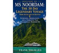 Spotlight on the Noordam: The 50-Day Legendary Voyage: Interviews, Observations, and a Narrative That Occasionally Wanders Off