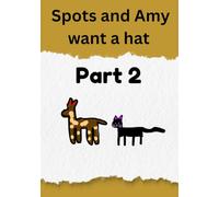 Spots and Amy Want A Hat Part 2: The Adventures of Spots and Amy
