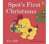 Spot's First Christmas Lift the Flap by Eric Hill (2013-10-10)