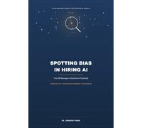Spotting Bias in Hiring AI: The HR Manager's Detection Playbook: 1 (The HR Manager's Guide to Spotting Bias in Hiring AI)