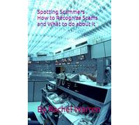 Spotting Scammers How to Recognize Scams and What To Do About It