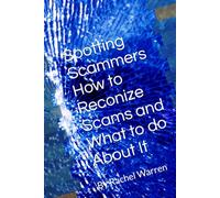 Spotting Scammers How To Recognize Scams And What To Do About It