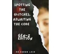 Spotting the Glitches, Rewriting the Code (Gen Z Edition) (BS and other childhood tales we learned)