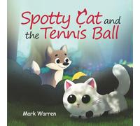 Spotty Cat and the Tennis Ball: Spotty Cat Bedtime Series