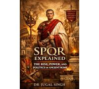 SPQR Explained: A Reader’s Guide to Ancient Rome’s Rise and Power
