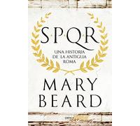 SPQR Una Historia de la Antigua Roma