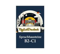 Sprachbausteine B2-C1: Übungen mit Lösungen und detaillierten Grammatik-Erklärungen zur Prüfungsvorbereitung (TäglichDeutsch Sprachbausteine)