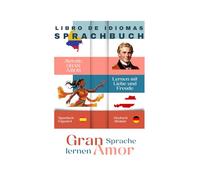 SPRACHBUCH - libro de idioma: Bilingüe / Zweisprachig Español/Alemán Spanisch/Deutsch: Sprachen mit Liebe und Freude lernen - Aprender idiomas con amor y alegría