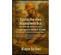 Sprache des Handwerks: Die Welt der Skilled Trades / Language of Skilled Trades: The World of Craft & Construction: Master German (Deutsch) - English ... ) Vocabulary & Reading Comprehension)