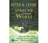 Sprache ohne Worte: Wie unser Körper Trauma verarbeitet und uns in die innere Balance zurückführt