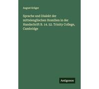 Sprache und Dialekt der mittelenglischen Homilien in der Handschrift B. 14. 52. Trinity College, Cambridge