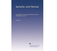 Sprache und Heimat: Der jüngeren Fassung der Chanson de Lion de Bourges (Hs. B.)