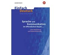 Sprache und Kommunikation im öffentlichen Raum. EinFach Deutsch Unterrichtsmodelle. Gymnasiale Oberstufe: ... ohne Rassismus und Diskriminierung