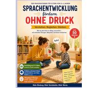 Sprachentwicklung fördern ohne Druck: Der praktische Elternratgeber für 0-6 Jahre - mit Übungen, Beispielen und klaren Antworten (Starke Kinder)