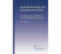 Spracherlernung und sprachwissenschaft: die eingliederung des sprachunterrichts in den wissenschaftlichen bildungsplan der höheren schule dargelegt am französischen