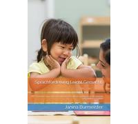Sprachförderung Leicht Gemacht: Praxisnahe Tipps, Materialien und wissenschaftliche Grundlagen für die Arbeit mit DAZ-Kindern (3-10 Jahre) (Deutsch als Zweitsprache (DaZ) in Kitas und Grundschulen)
