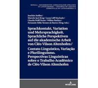 Sprachkontakt, Variation Und Mehrsprachigkeit. Sprachliche Perspektiven Auf Die Akademische Arbeit Von Cléo Vilson Altenhofen / Contato Linguístico, ... / Minorías de Lenguas Germánicas En Lat)