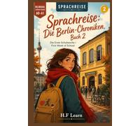 Sprachreise: Die Berlin-Chroniken, Buch 2 - Die Erste Schulwoche: A Bilingual German Reader for Real Beginners - Learn German Through an Addictive ... - Complete Series (Books 1-20))