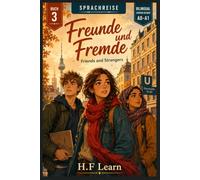Sprachreise: Die Berlin-Chroniken, Buch 3 - Freunde und Fremde: A Bilingual German Graded Reader for Beginners (A0-A1) - Learn German the Way You ... - Complete Series (Books 1-20))