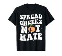 Spread Cheeks Not Hate Funny Groovy Peach Fitness Gym Camiseta