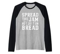 Spread The Jam Not Just On Bread - Camiseta Manga Raglan