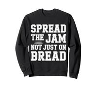 Spread The Jam Not Just On Bread - Sudadera