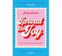 Spread the Joy: The most delightful self-help guide on happiness you need to mend your heart, get you glowing and improve your personal growth - now a charming new paperback for autumn 2025!