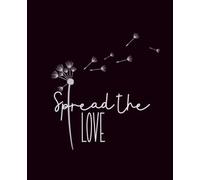 Spread the Love: A Heartwarming Dandelion Composition Notebook for Kindness and Reflection: Floral-Inspired Journal for Gratitude, Creative Writing, or School Notes - Gentle Message of Positivity