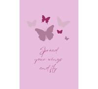 Spread Your Wings and Fly - A Motivational Journal for Dreamers and Doers: Paperback, 120 ruled pages